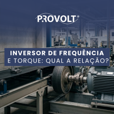 Inversor de frequência e torque: qual é a relação?